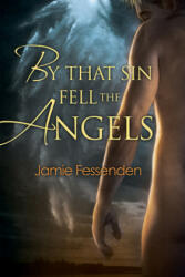 By That Sin Fell the Angels - Jamie Fessenden (ISBN: 9781634763523)