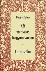 Két választás Magyarországon - Luca széke (ISBN: 9786158232517)