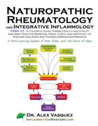 Naturopathic Rheumatology and Integrative Inflammology V3.5 - Dr Alex Vasquez (ISBN: 9780990620426)