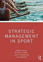 Strategic Management in Sport - Ben Corbett, Danny O'Brien, Lesley Ferkins, Lisa Gowthorp (ISBN: 9781138290037)