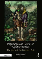 Pilgrimage and Politics in Colonial Bengal - Imma Ramos (ISBN: 9781472489449)