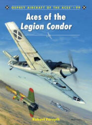Aces of the Legion Condor - Robert Forsyth (ISBN: 9781849083478)