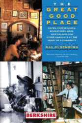 The Great Good Place: Cafes, Coffee Shops, Bookstores, Bars, Hair Salons, and Other Hangouts at the Heart of a Community - Ray Oldenburg, Karen Christensen (ISBN: 9781614720973)