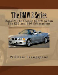 The BMW 3 Series Book 2: The Classic Sports Sedan. : The E36 and E46 Generations. - William Frangipane (ISBN: 9781544023236)