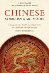 Chinese Symbolism and Art Motifs - Charles Alfred Speed Williams, Terence Barrow (2018)