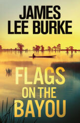 Flags on the Bayou - James Lee Burke (2023)