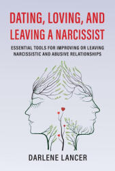 Dating, Loving, and Leaving a Narcissist - Darlene A. Lancer (ISBN: 9780578373188)