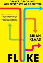 Fluke: Chance, Chaos, and Why Everything We Do Matters - Klaas, Brian (ISBN: 9781668055847)