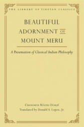 Beautiful Adornment of Mount Meru - Changkya Rolpai Dorje, Donald Lopez (ISBN: 9780861714636)