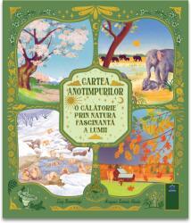 Cartea Anotimpurilor - O Calatorie Prin Natura Fascinanta A Lumii, Lucy Brownridge - Editura DPH (ISBN: 5948495008246)