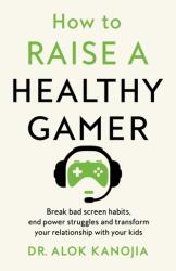 How to Raise a Healthy Gamer (ISBN: 9781035025886)