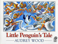 Little Penguin's Tale - Audrey Wood (ISBN: 9780152474768)