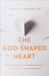 God-Shaped Heart - Jennings, Timothy R. MD (ISBN: 9780801075216)