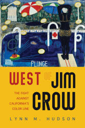 West of Jim Crow: The Fight against California's Color Line (ISBN: 9780252085253)