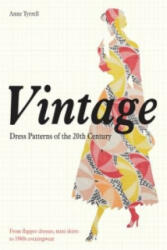 Vintage Dress Patterns of the 20th Century - Anne Tyrrell (2013)