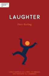 Independent Thinking on Laughter: Using Humour as a Tool to Engage and Motivate All Learners (ISBN: 9781781353417)