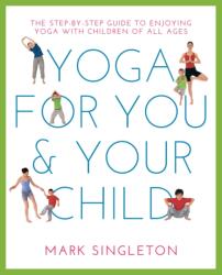 YOGA FOR YOU AND YOUR CHILD (ISBN: 9781780288758)