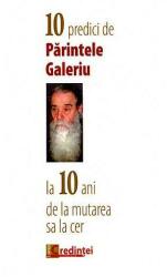 10 predici de Parintele Galeriu la 10 ani de la mutarea sa la cer (ISBN: 9786069348727)