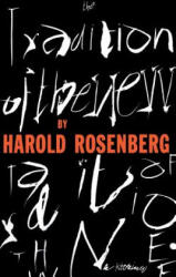 Tradition Of The New - Harold Rosenberg (ISBN: 9780306805967)