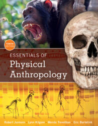 Essentials of Physical Anthropology - Eric Bartelink, Robert Jurmain, Lynn Kilgore, Trevathan, Wenda R. , PhD (ISBN: 9781305633810)