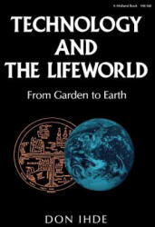Technology and the Lifeworld - Don Ihde (ISBN: 9780253205605)