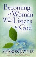 Becoming a Woman Who Listens to God (ISBN: 9780736947619)