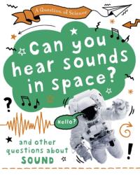 A Question of Science: Can you hear sounds in space? And other questions about sound (ISBN: 9781526312563)