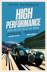 High Performance: When Britain Ruled the Roads (ISBN: 9781471168482)