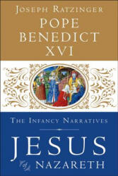 Jesus of Nazareth: The Infancy Narratives - Joseph Cardinal Ratzinger, Pope Benedict XVI (2012)