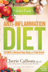 Juice Lady's Anti-Inflammation Diet, The - Cherie Calbom, Abby Fammartino (ISBN: 9781629980027)