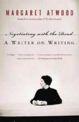 Negotiating with the Dead: A Writer on Writing (2009)