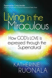 Living In The Miraculous - Katherine Ruonala (ISBN: 9781621362845)