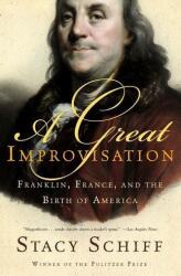 A Great Improvisation - Stacy Schiff (ISBN: 9780805080094)