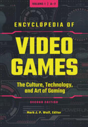 Encyclopedia of Video Games [3 Volumes]: The Culture, Technology, and Art of Gaming - Mark J. P. Wolf (ISBN: 9781440870194)