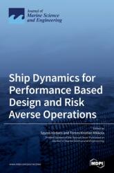 Ship Dynamics for Performance Based Design and Risk Averse Operations (ISBN: 9783036506166)