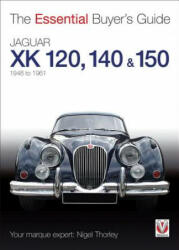 Essential Buyers Guide Jaguar Xk 120, 140 & 150 - Nigel Thorley (2013)