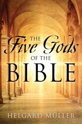 The Five Gods of the Bible (ISBN: 9781977223456)