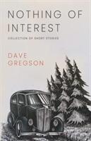 Nothing of Interest - Collection of Short Stories (ISBN: 9781800741799)