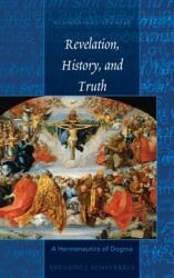 Revelation History and Truth: A Hermeneutics of Dogma (ISBN: 9781433132858)