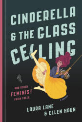 Cinderella and the Glass Ceiling: And Other Feminist Fairy Tales (ISBN: 9781580059060)