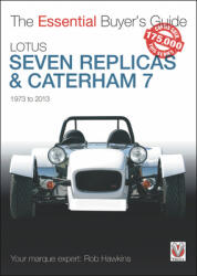 Lotus Seven Replicas & Caterham 7: 1973 to 2013 (2013)