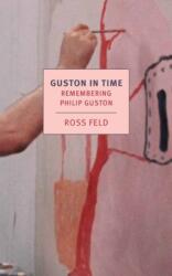 Guston in Time - Feld, Ross (ISBN: 9781681376615)