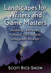 Landscapes for Writers and Game Masters - Scott Rice-Snow (ISBN: 9781476683577)