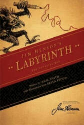 Jim Henson's Labyrinth: The Novelization - A. C. H. Smith, Brian Froud, Jim Henson (ISBN: 9781608864164)