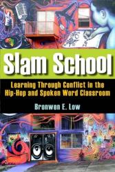 Slam School: Learning Through Conflict in the Hip-Hop and Spoken Word Classroom (ISBN: 9780804763660)