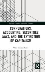 Corporations Accounting Securities Laws and the Extinction of Capitalism (ISBN: 9781032147611)