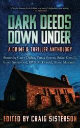 Dark Deeds Down Under: A Crime & Thriller Anthology (ISBN: 9780645316797)