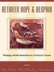 Between Hope and Despair: Pedagogy and the Remembrance of Historical Trauma (ISBN: 9780847694631)