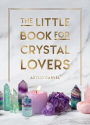The Little Book for Crystal Lovers (ISBN: 9781800076433)