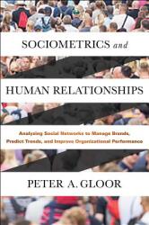 Sociometrics and Human Relationships: Analyzing Social Networks to Manage Brands Predict Trends and Improve Organizational Performance (ISBN: 9781787141131)